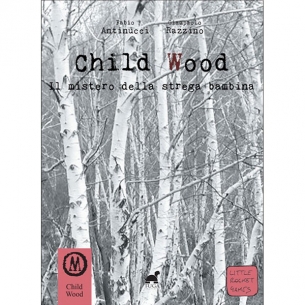 Child Wood Vol.1 - Il Mistero Della Strega Bambina Altri Librigame