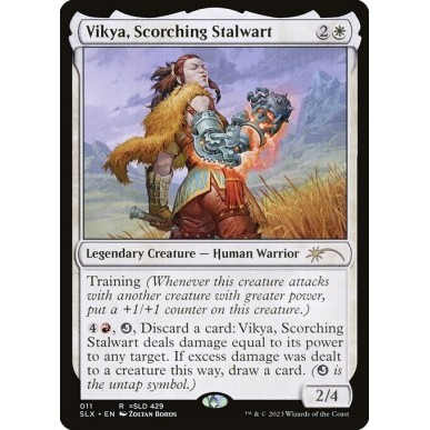 Vikya, Scorching Stalwart