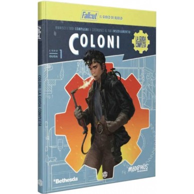 Fallout: Il Gioco di Ruolo - Coloni - La Guida Completa