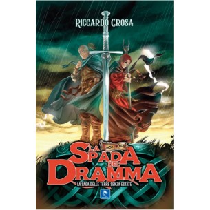 La Saga delle Terre Senza Estate 1 - La Spada del Dramma (Romanzo)