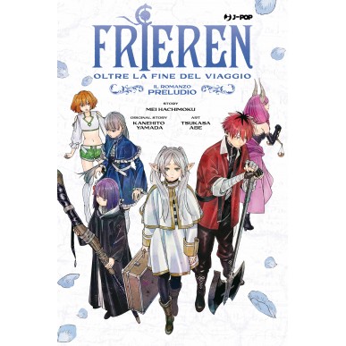 Frieren - Oltre la Fine del Viaggio - Il Romanzo: Preludio Frieren - Oltre la Fine del Viaggio - Il Romanzo: Preludio