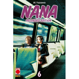Nana - Reloaded Edition 06 - Prima Ristampa