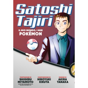 Satoshi Tajiri - Il mio Mondo, i miei Pokémon